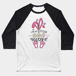 I'm A Little Eggstra Easter Day Shirt Funny Egg Easter Day Baseball T-Shirt